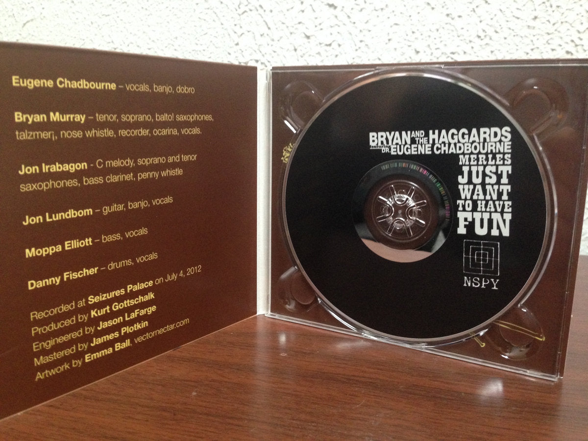 Bryan and the Haggards ft Dr. Eugene Chadbourne - Merles Just Wanna Have Fun CD