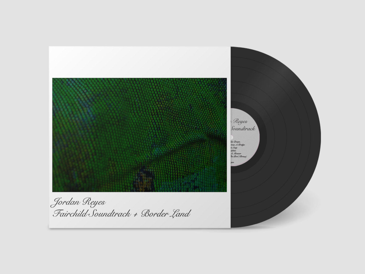 Jordan Reyes - Fairchild Soundtrack + Border Land LP