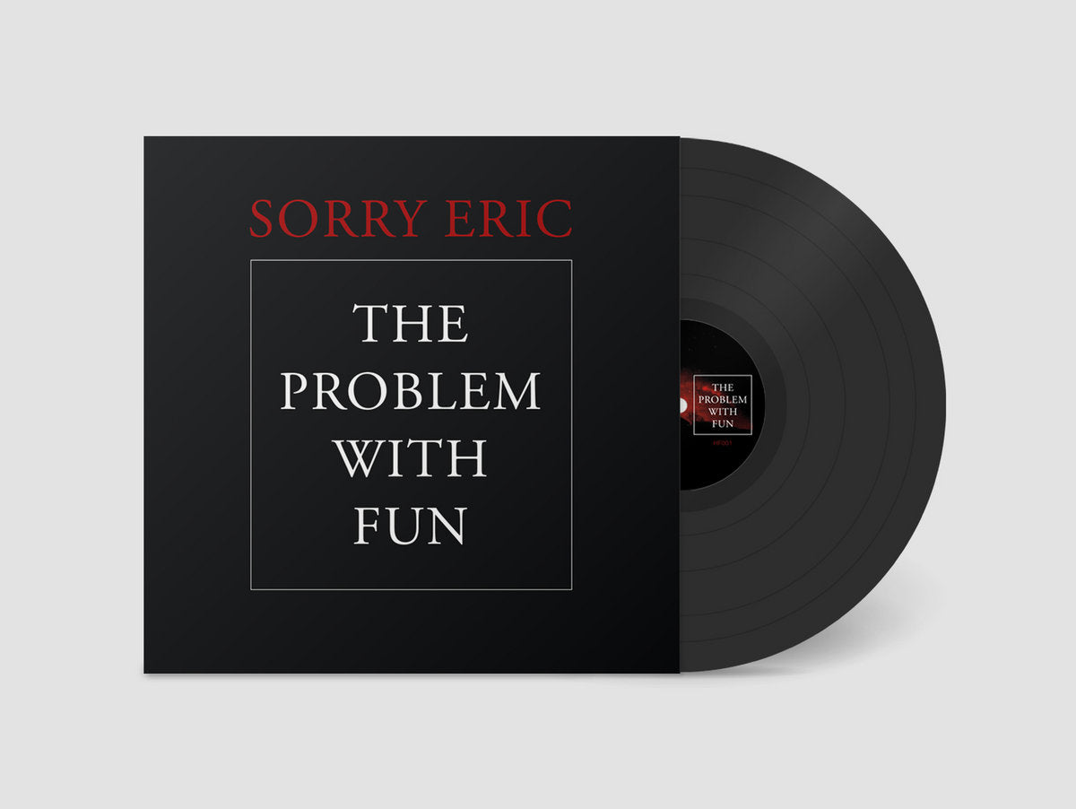 Sorry Eric - The Problem With Fun LP