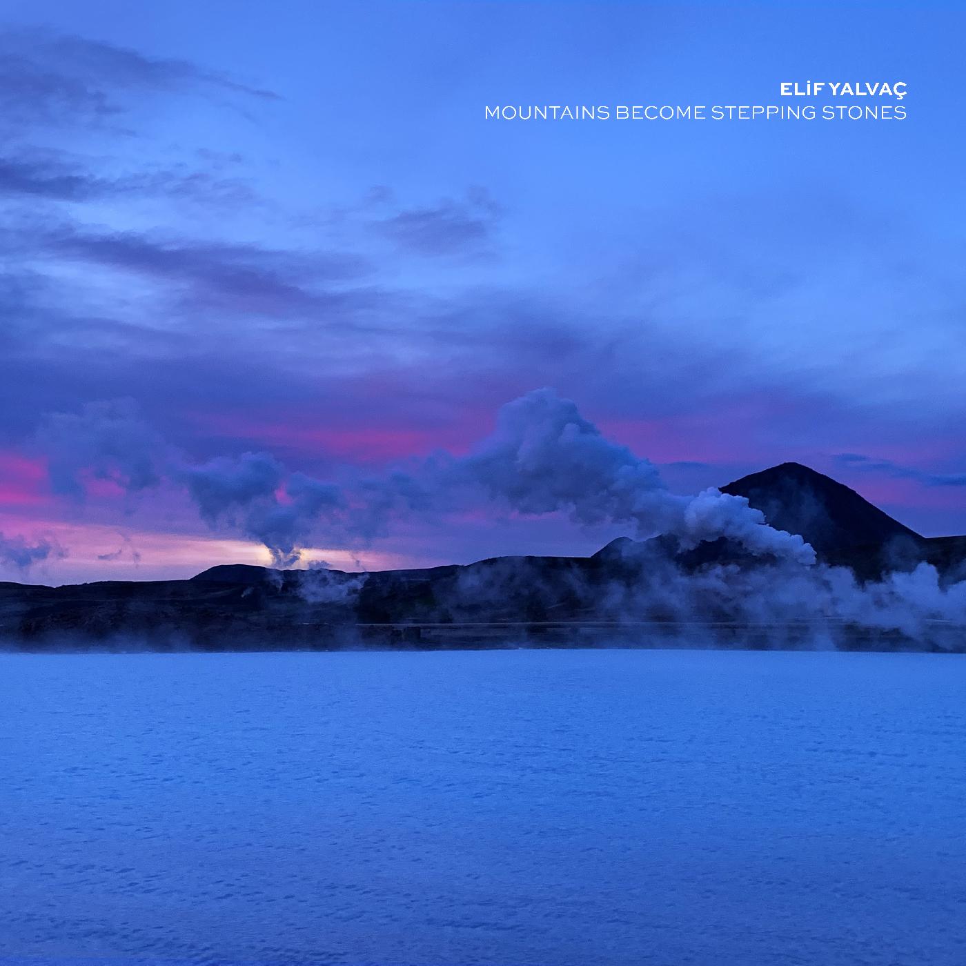 Elif Yalvaç - Mountains Become Stepping Stones CS