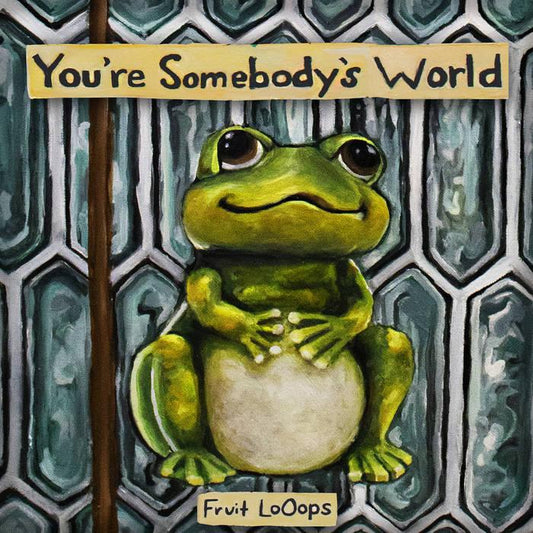 Fruit LoOops - You're Somebody's World LP (Black Vinyl)
