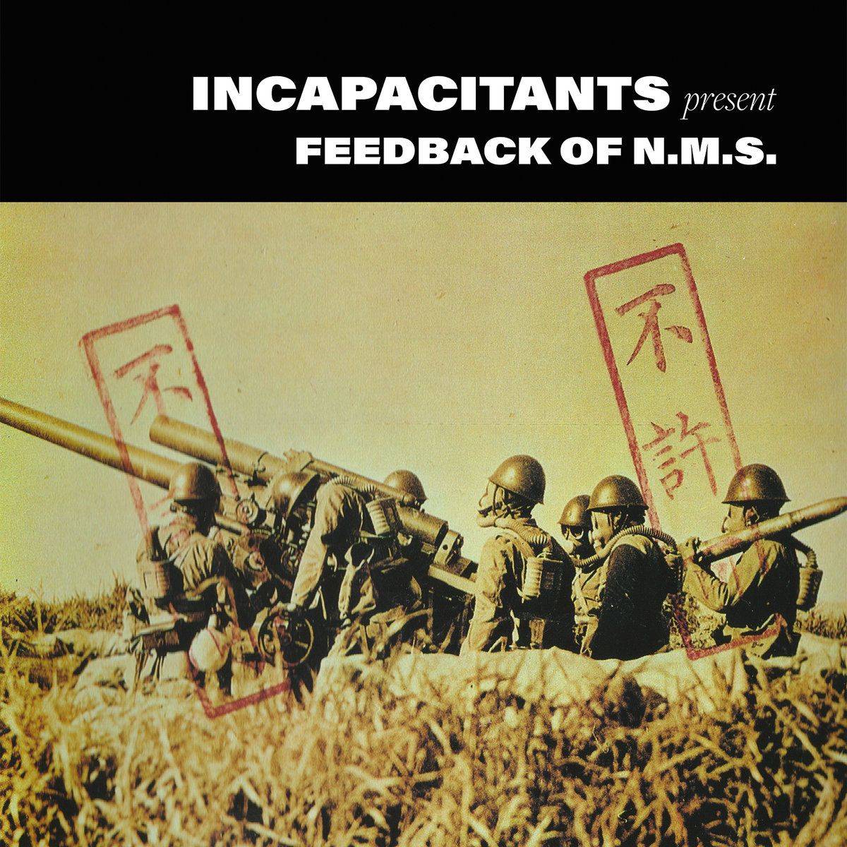 Incapacitants – Feedback of N.M.S. 2xLP