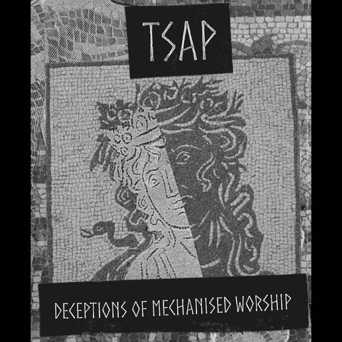 TSAP - Deceptions Of Mechanised Worship CS
