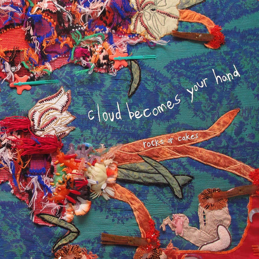 Cloud Becomes Your Hand - Rocks or Cakes CD