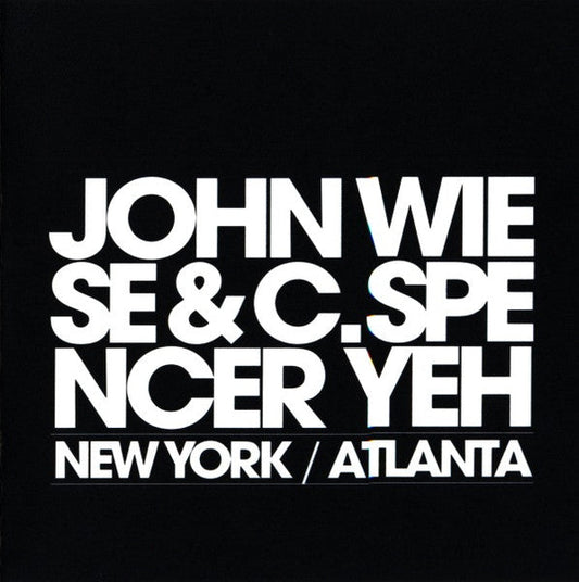 John Wiese & C. Spencer Yeh - New York / Atlanta CD
