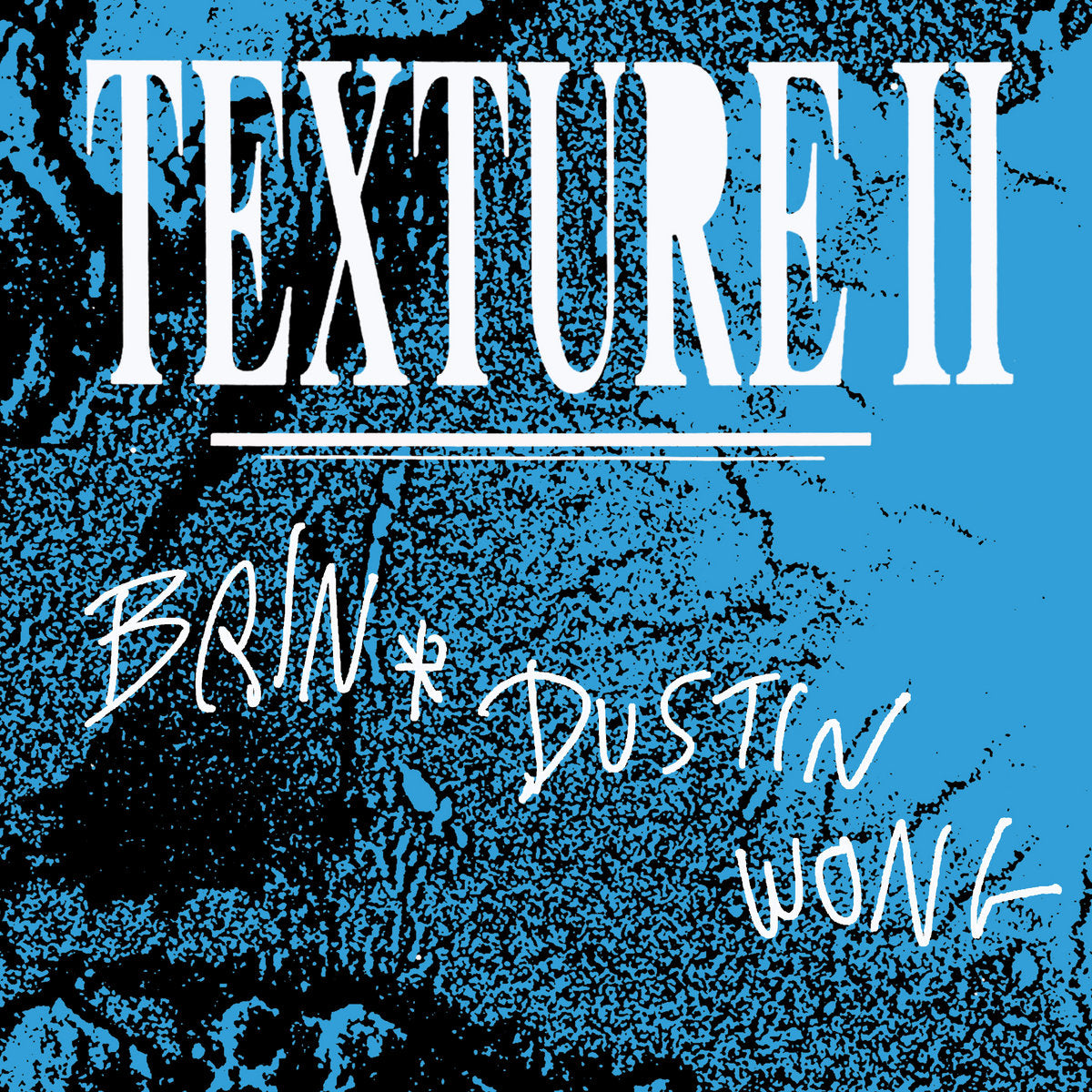 Brin & Dustin Wong - Texture II LP - Album Art