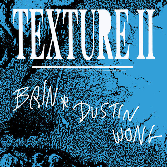 Brin & Dustin Wong - Texture II LP - Album Art