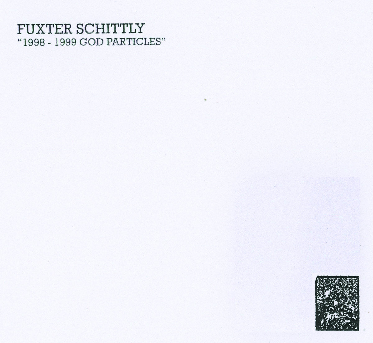 Fuxter Schittly - 1998 - 1999 God Particles CD